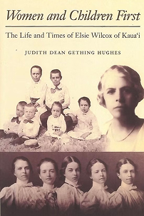Women And Children First, The Life And Times Of Elsie Wilcox Of Kaua`i